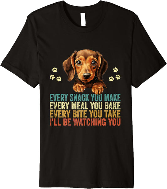 Every Snack You Make Funny Dachshund Dog Dad Mom Premium T-Shirt