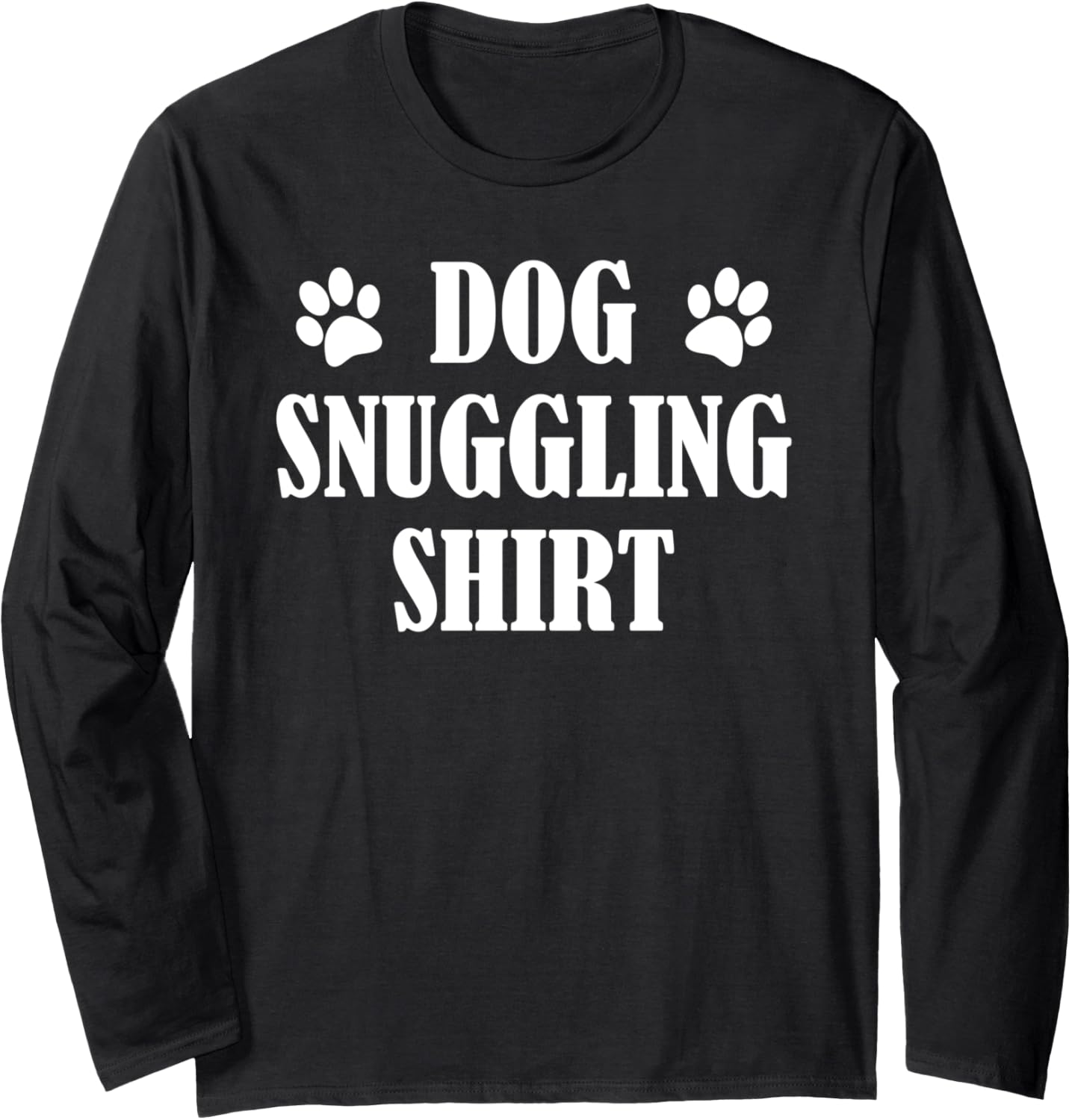 Dog Snuggle Shirt, Dog Snuggling Shirt, Snuggle Dogs Long Sleeve T-Shirt