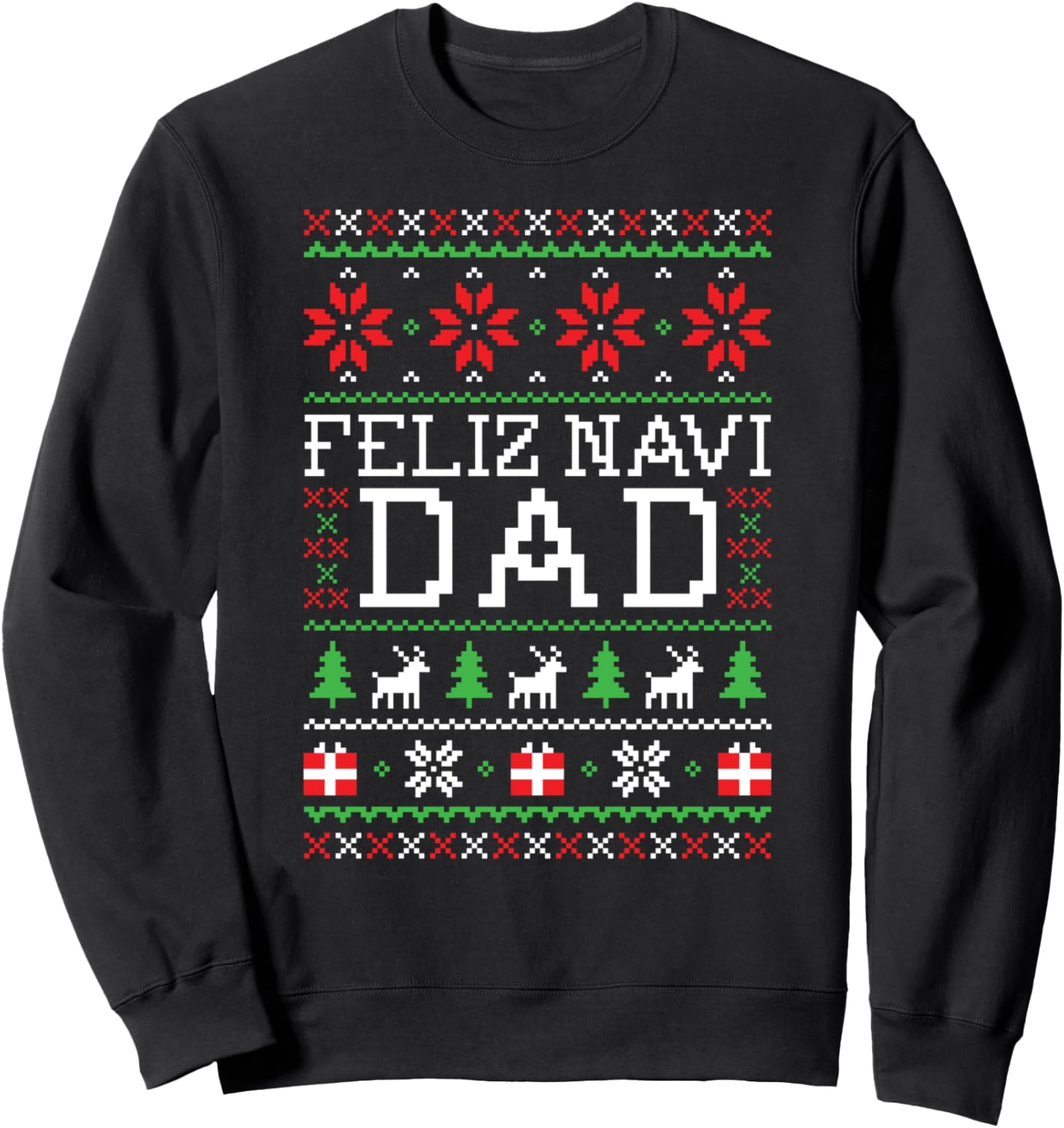 Feliz Navi Dad Ugly Christmas Sweatshirt Sweatshirt