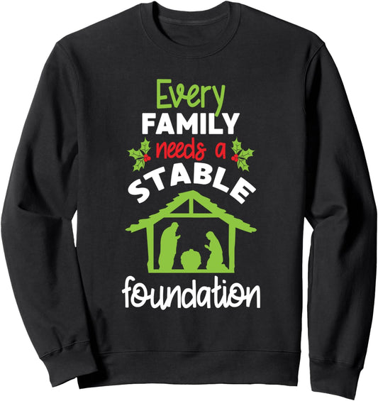 Every Family Needs A Stable Foundation Christian Christmas Sweatshirt