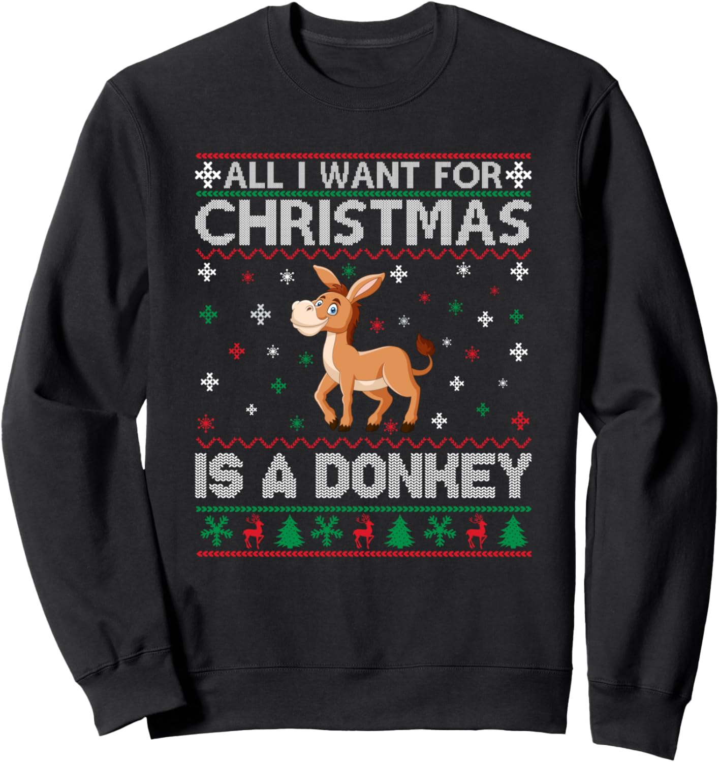 All I Want for Christmas is a Donkey Ugly Xmas Sweater Sweatshirt