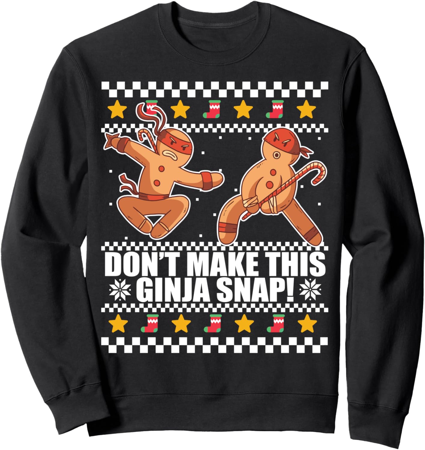 DON'T MAKE THIS GINJA SNAP Ugly Christmas Sweater Meme Sweatshirt