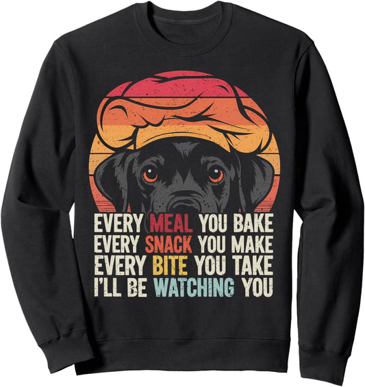 Every Meal You Bake Every Snack You Make Funny Dog Dad Sweatshirt