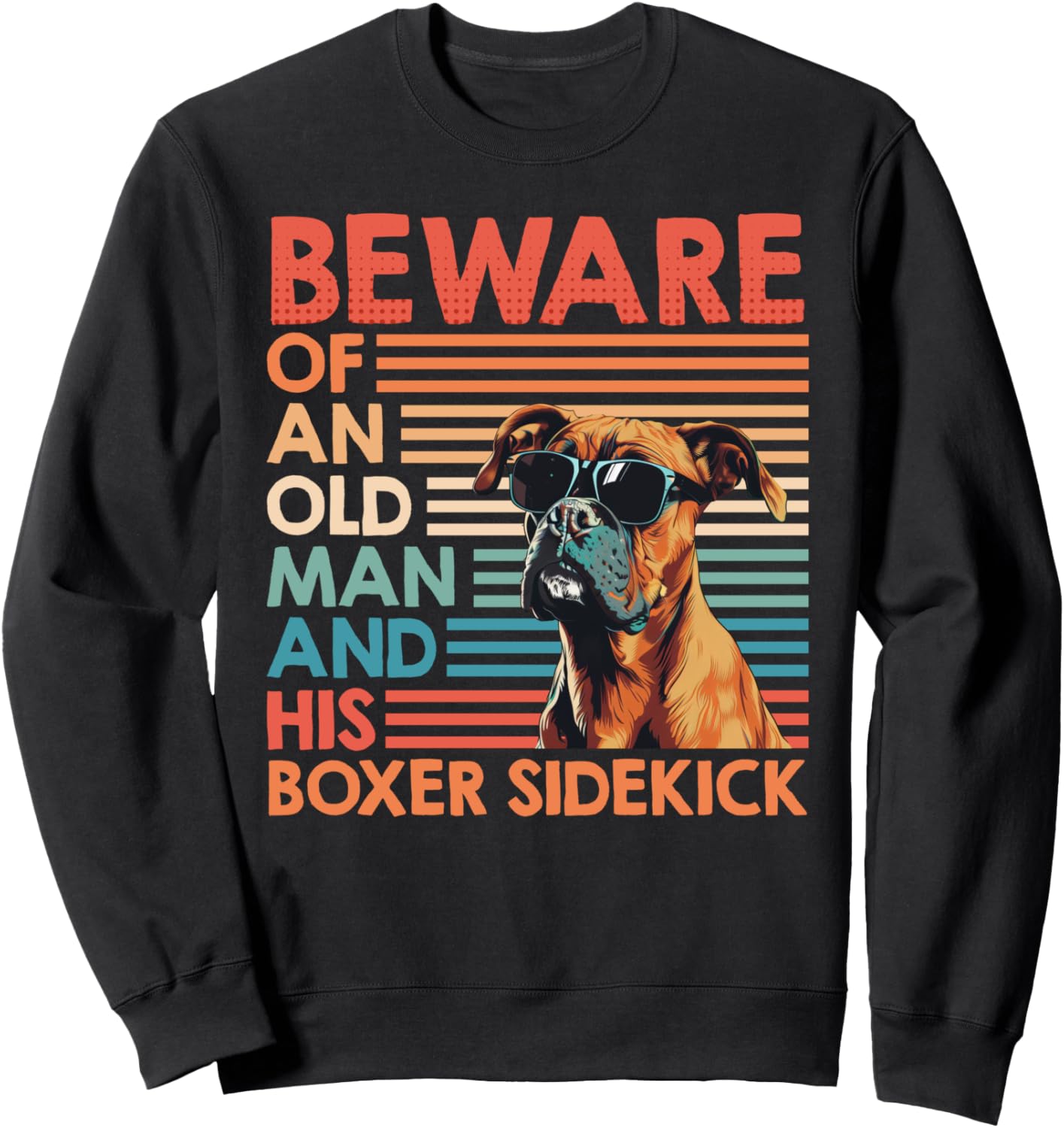 Dog Grandpa BEWARE OF AN OLD MAN AND HIS BOXER Men Sweatshirt