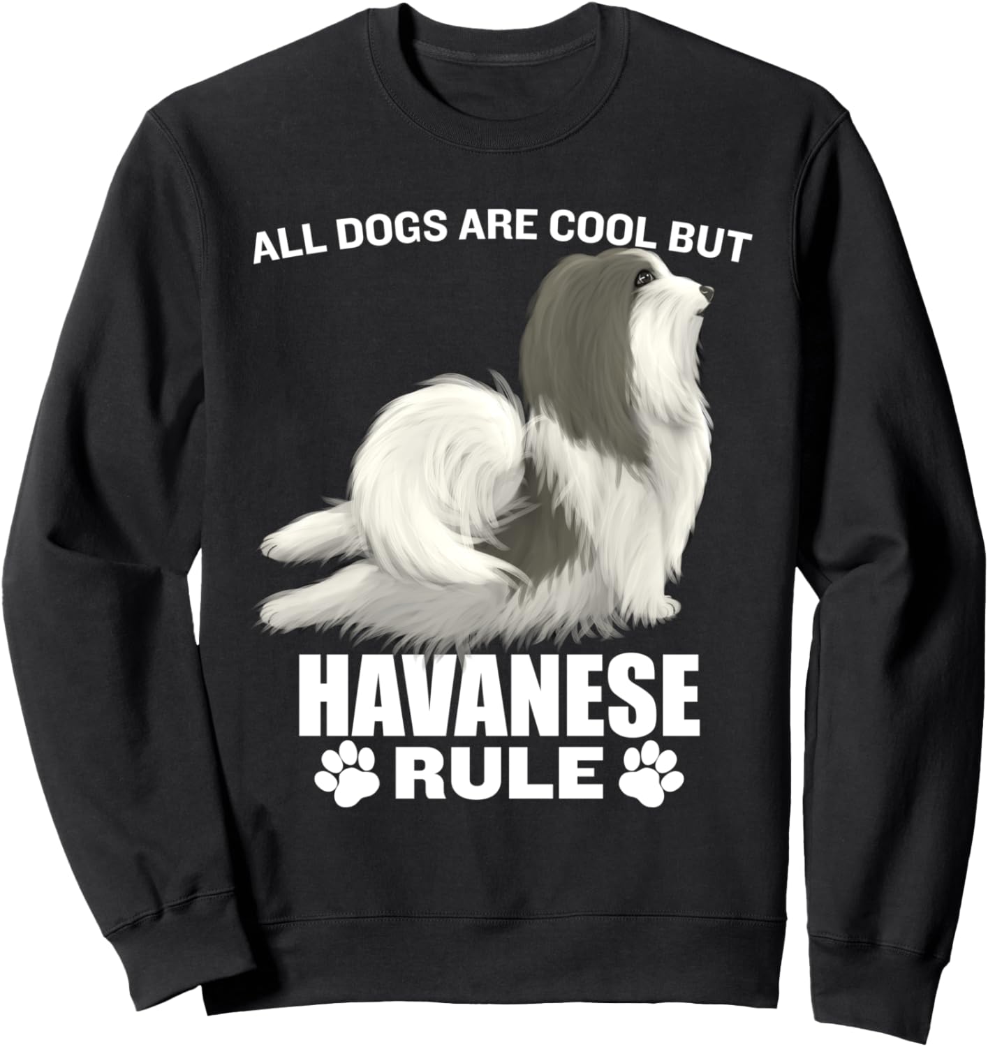 All Dogs Are Cool But Havaneses Rule Funny Dog Mom Dad Sweatshirt