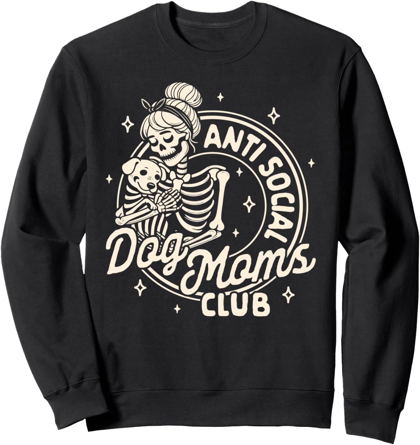 Dog Mom Dog Mama Dog Lady Skeleton Anti Social Dog Moms Club Sweatshirt