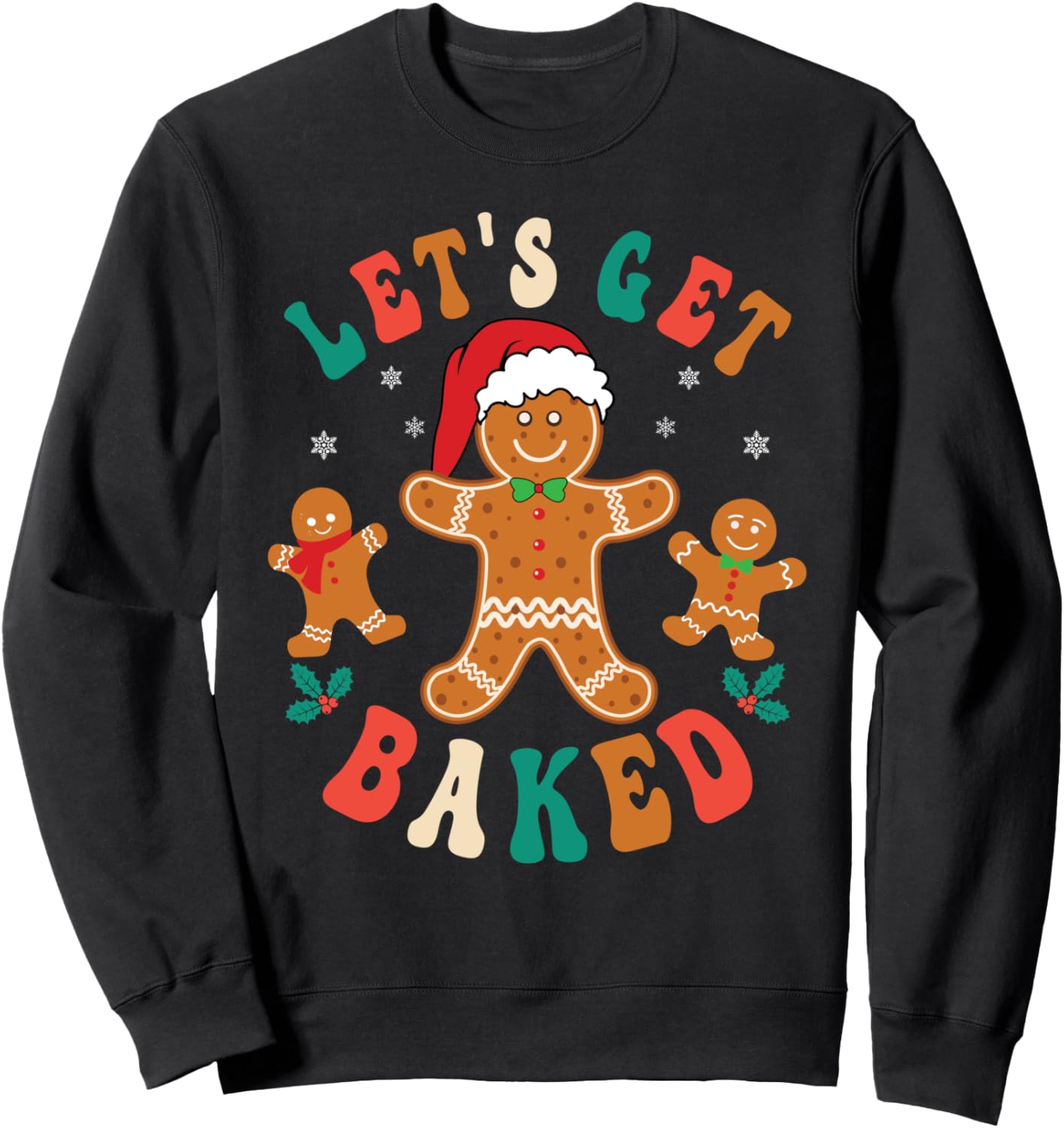Groovy Let's Get Baked Gingerbread Christmas Cookie Baking Sweatshirt