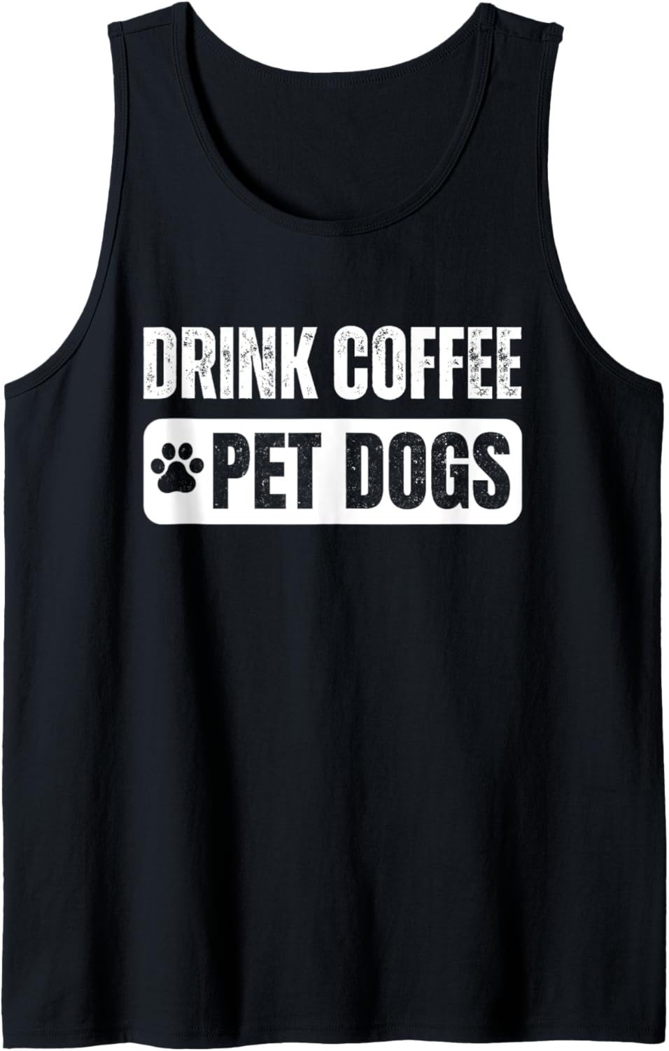 Drink Coffee & Pet Dogs Funny Dog Lover Graphic Design Tank Top