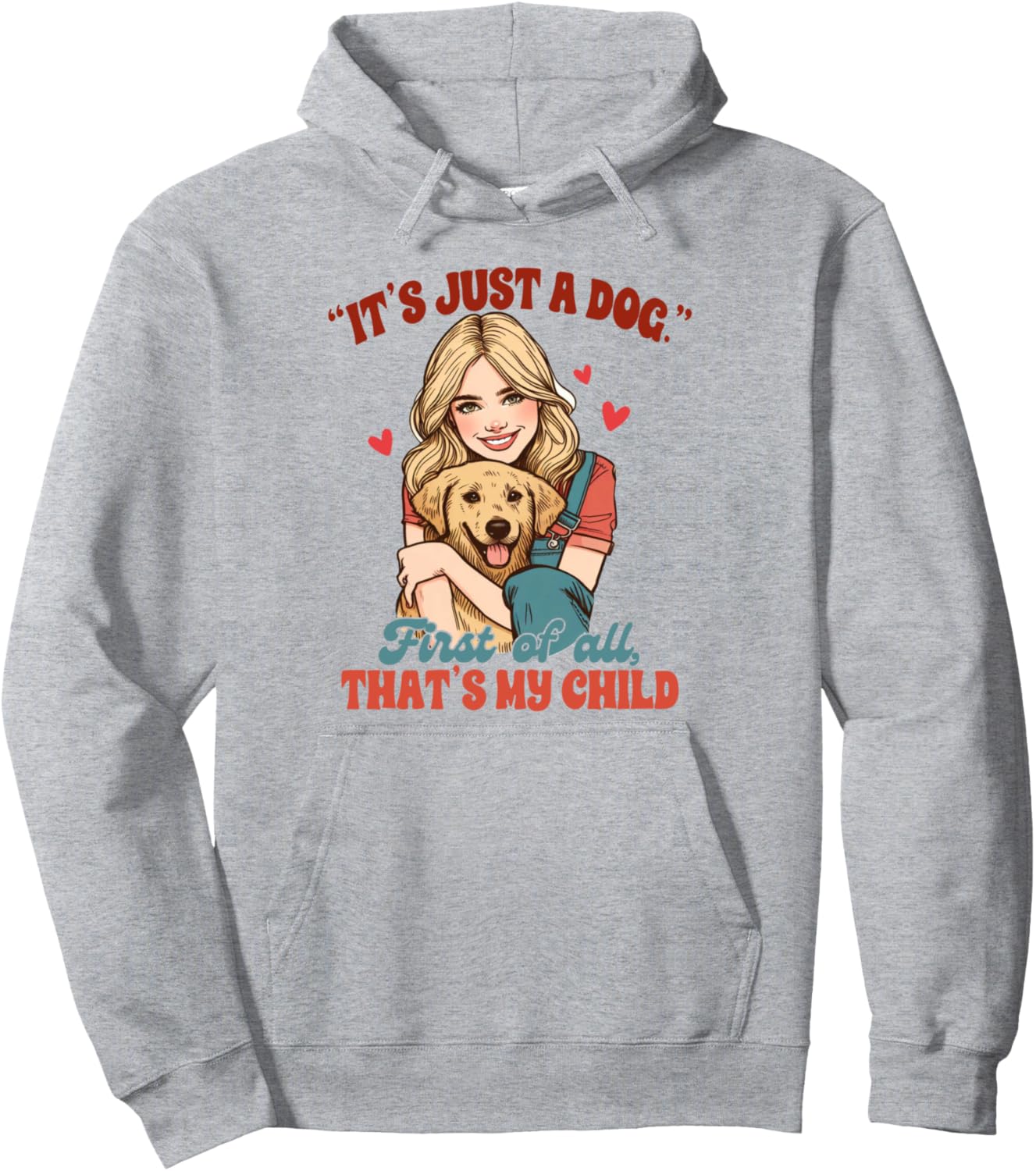 Dog Mom Fur Mama Just A Dog First Of All That's My Child Pullover Hoodie