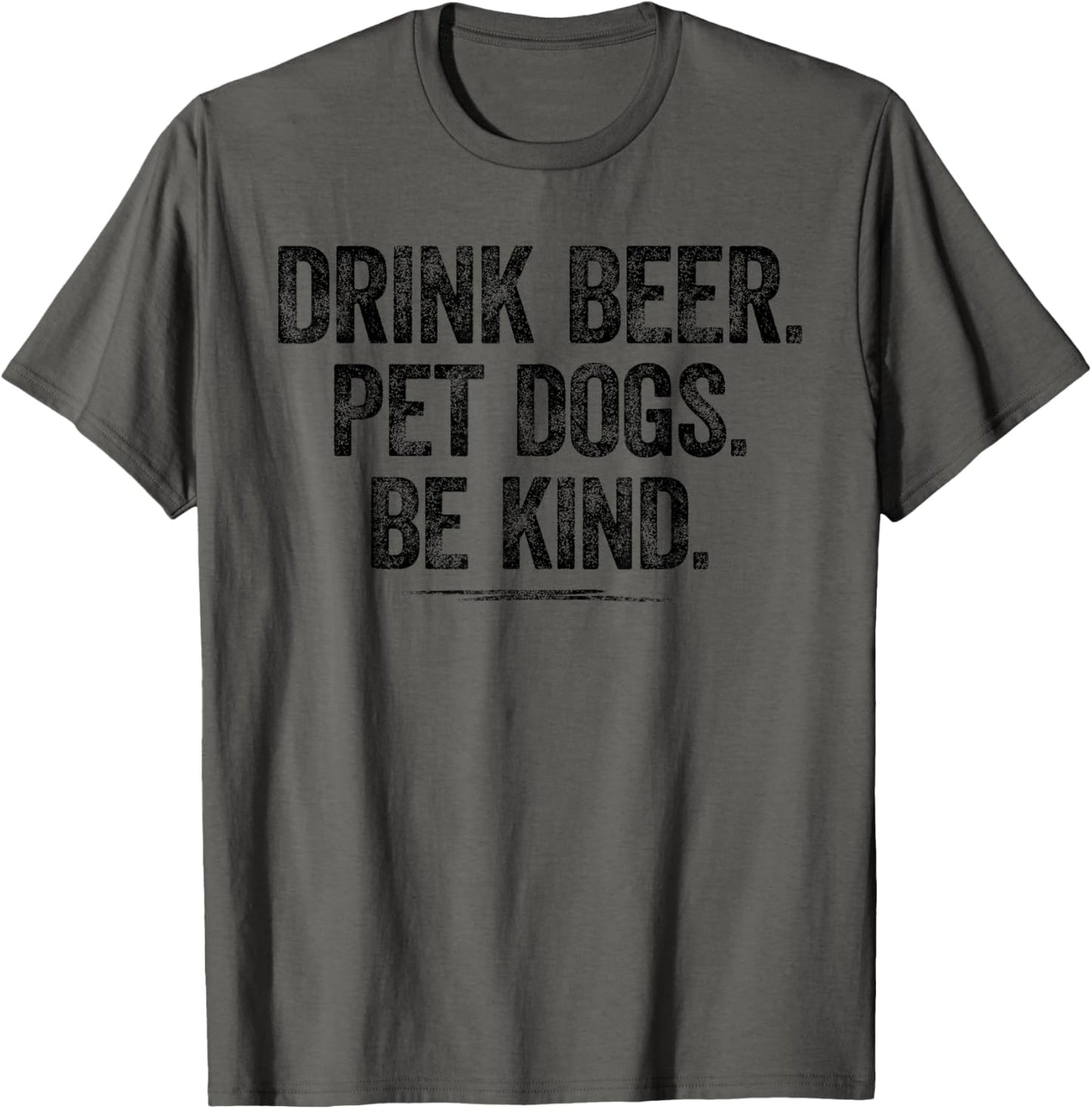 Drink Beer Pet Dogs Be Kind Shirt Funny Dog Dad Mom Be Kind T-Shirt for Men Women