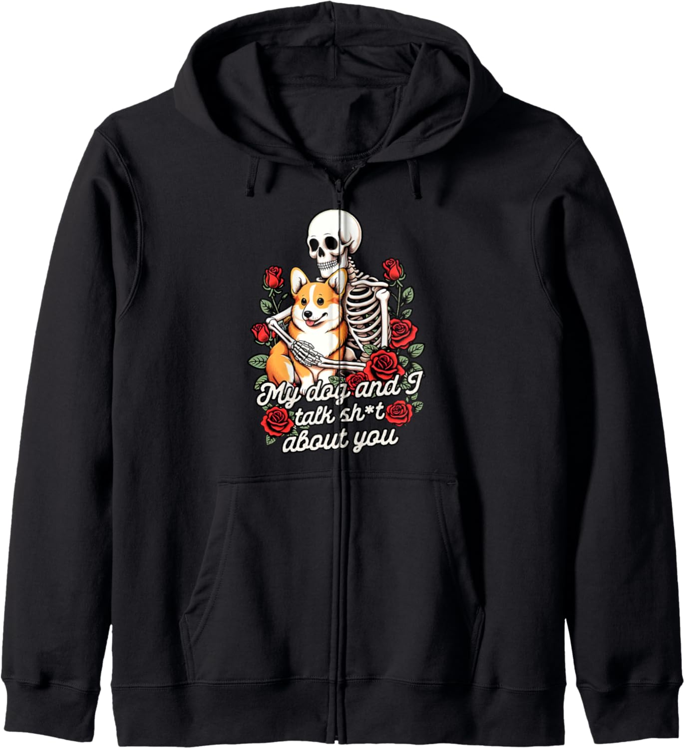 Dog Mom Dog Mama Skeleton My Dog & I Talk Sht About You Zip Hoodie