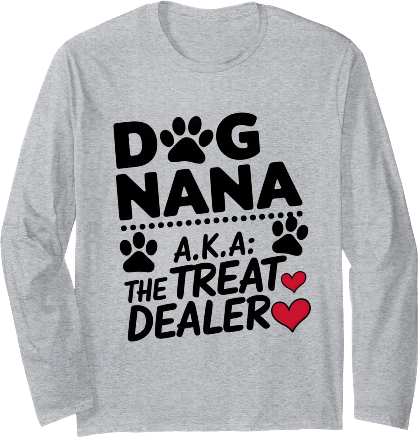 Dog Nana The Treat Dealer Pet Lover Grandma Mothers Day Long Sleeve T-Shirt