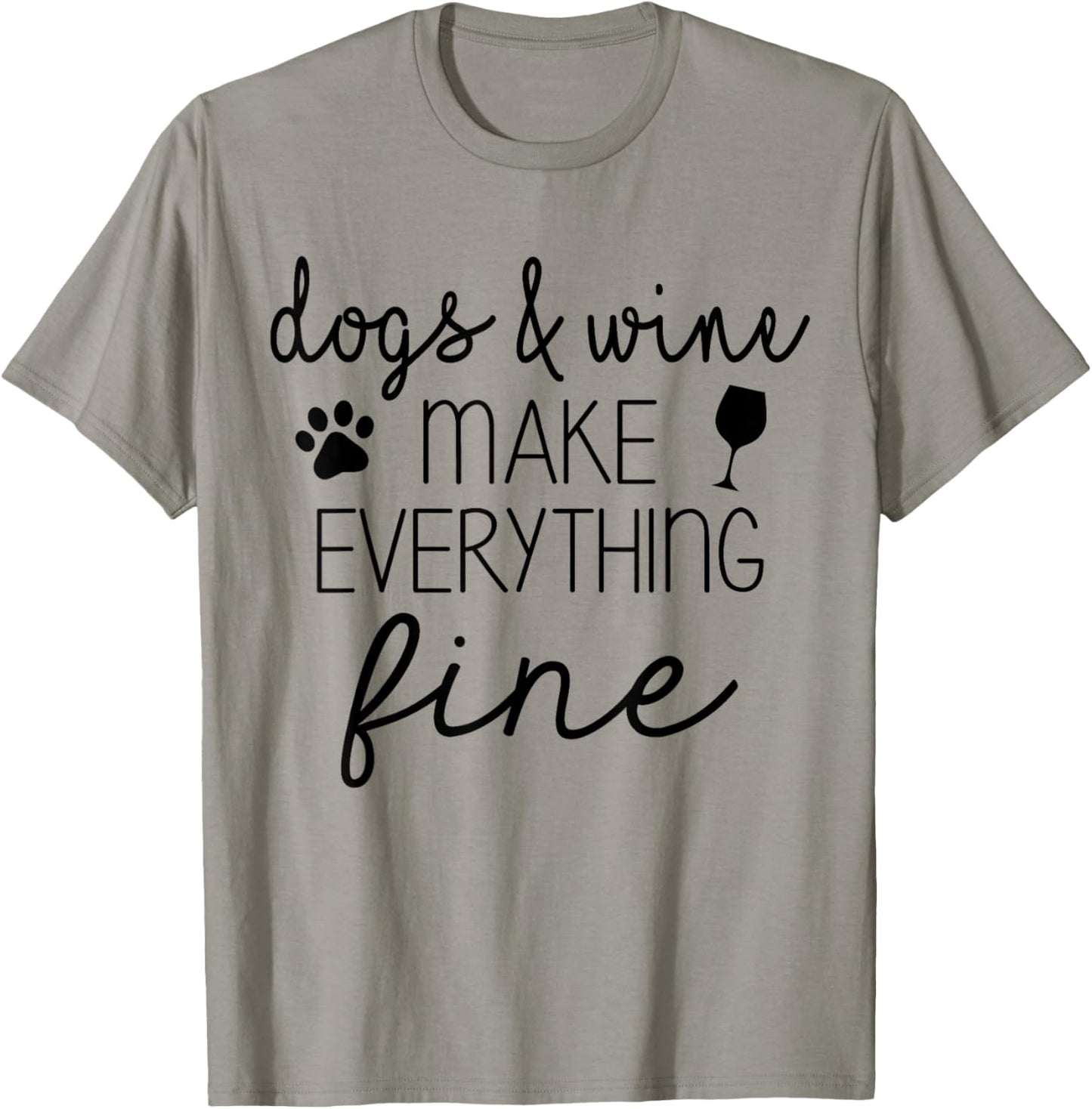 Dogs & Wine Make Everything Fine Tshirt T-Shirt