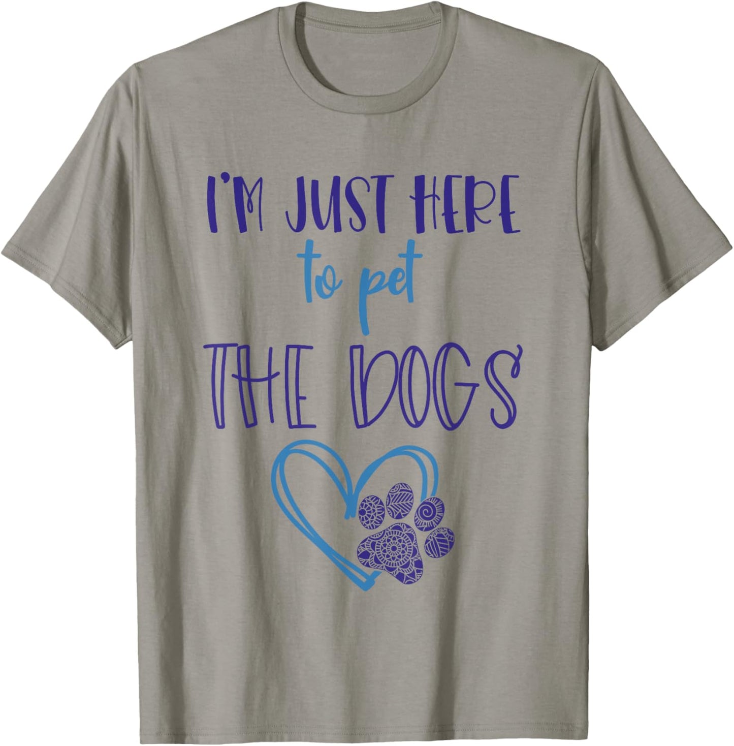 Dog Lover For Girls Im Just Here To Pet The Dogs Stuff Women T-Shirt