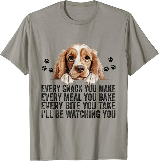 Every Snack You Make Funny American Cocker Spaniel Dog Dad T-Shirt