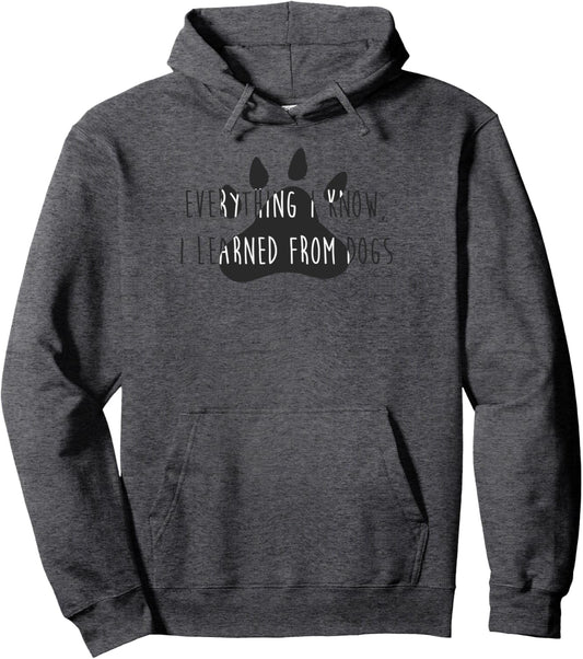 Everything I Know I Learned From Dogs Pet Lover Pullover Hoodie