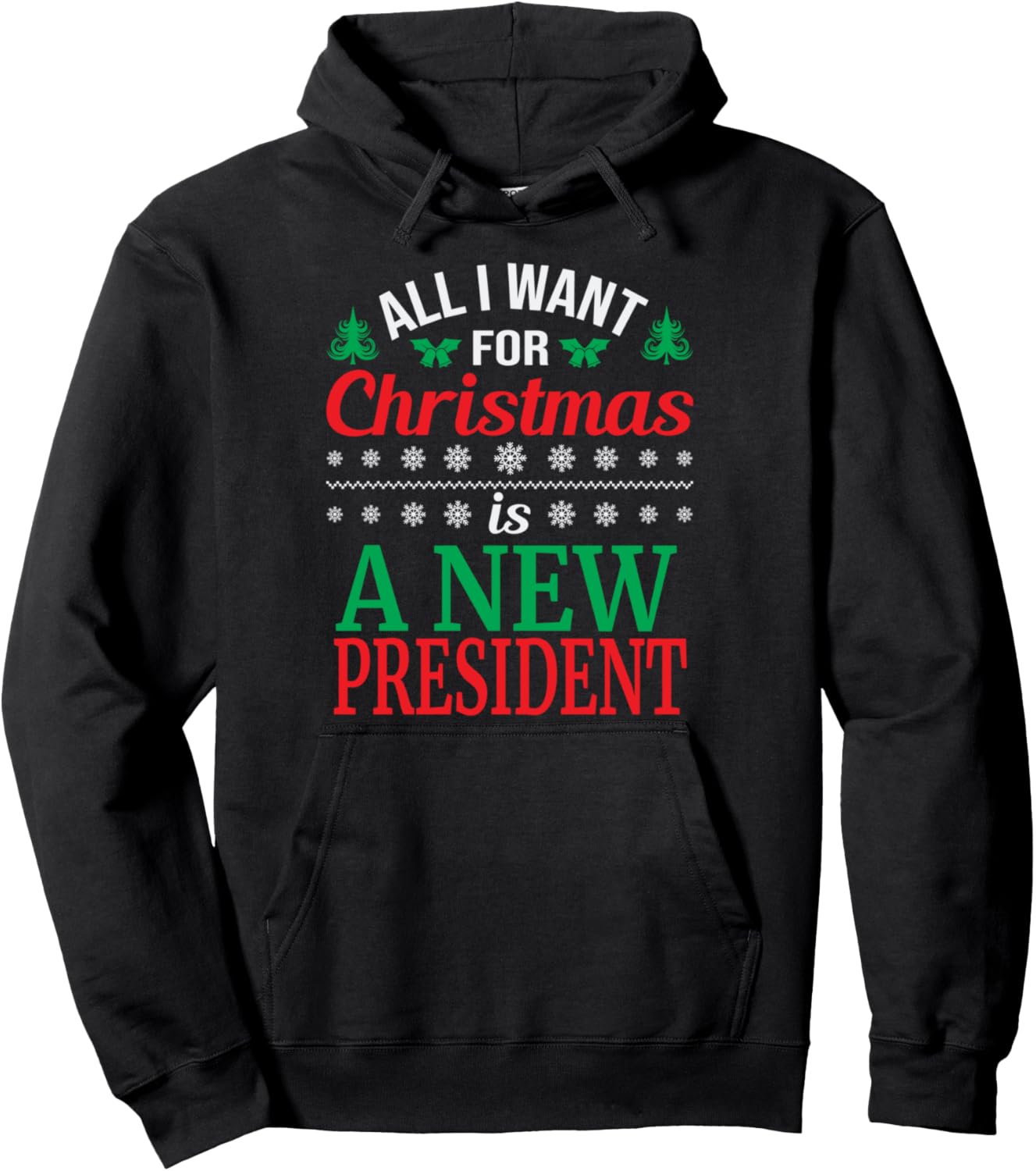 All I Want For Christmas Is A New President Shirt Christmas Pullover Hoodie