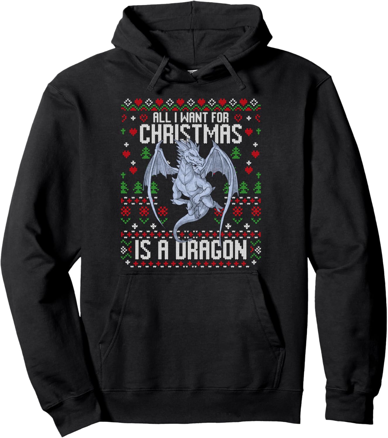 All I Want For Christmas Is A Dragon Ugly Xmas Sweater Pullover Hoodie