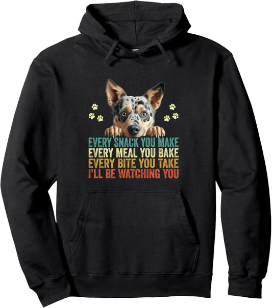 Every Snack You Make Funny Australian Cattle Dog Dad Mom Pullover Hoodie