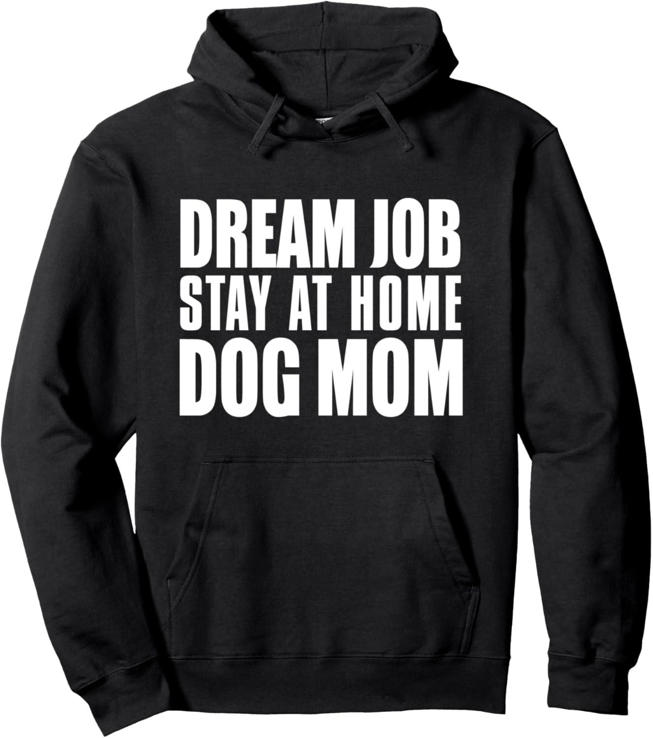 Dog Lover Funny - Dream Job Stay At Home Dog Mom Pullover Hoodie