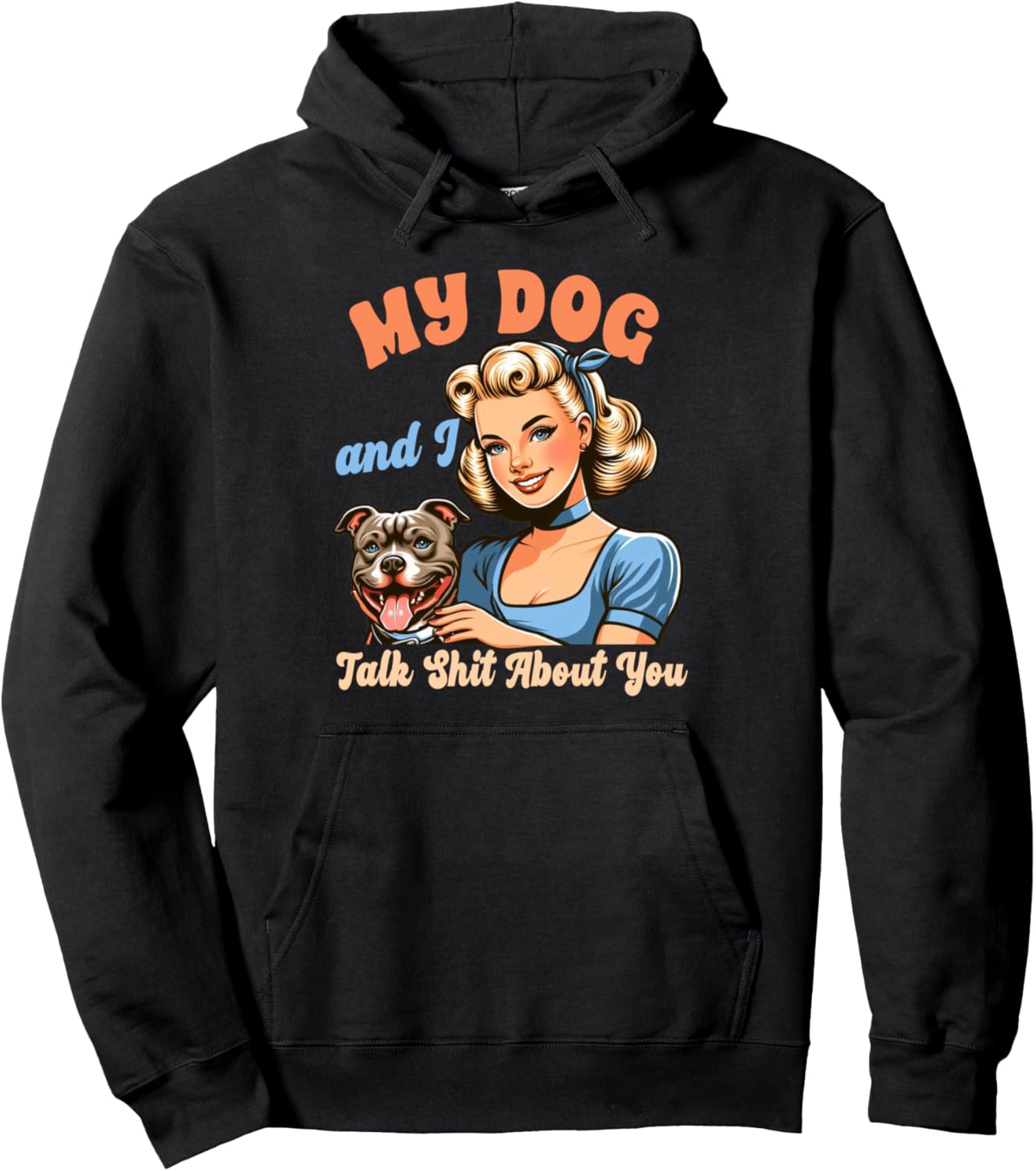 Dog Mom Pittie Mom Pitbull My Dogs & I Talk Sht About You Pullover Hoodie
