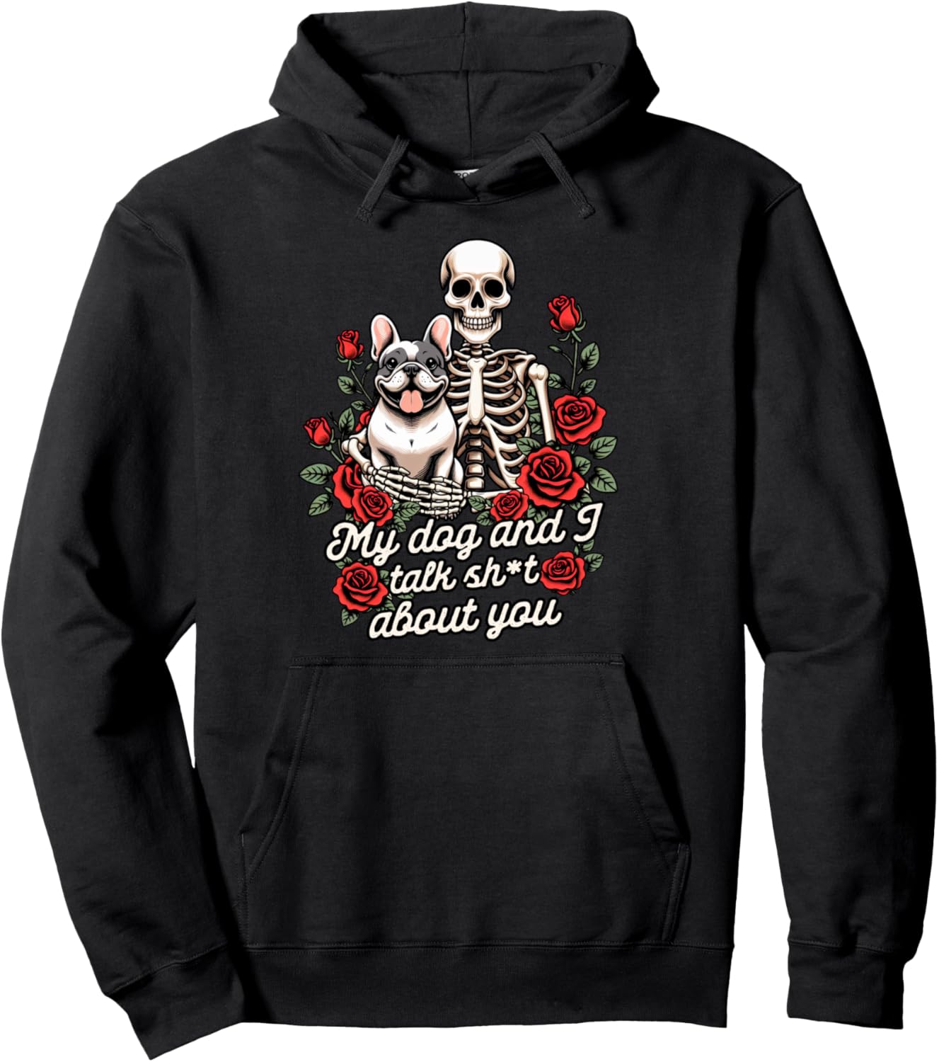French Bulldog Frenchie Mom My Dog & I Talk Sht About You Pullover Hoodie
