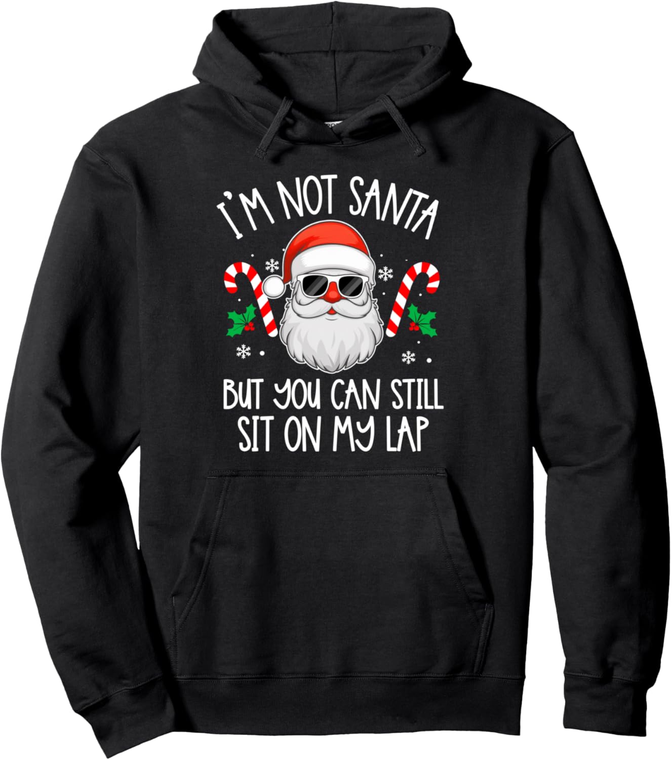 I'm Not Santa But You Can Still Sit On My Lap - Funny Xmas Pullover Hoodie