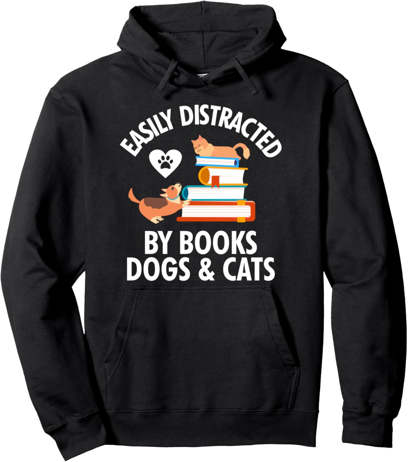 Dogs Books Cats Bookworm Pet Lover, Easily Distracted By Pullover Hoodie