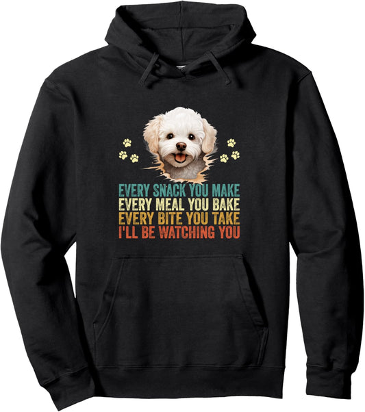 Every Snack You Make Funny Bichon Frise Dog Dad Mom Pullover Hoodie