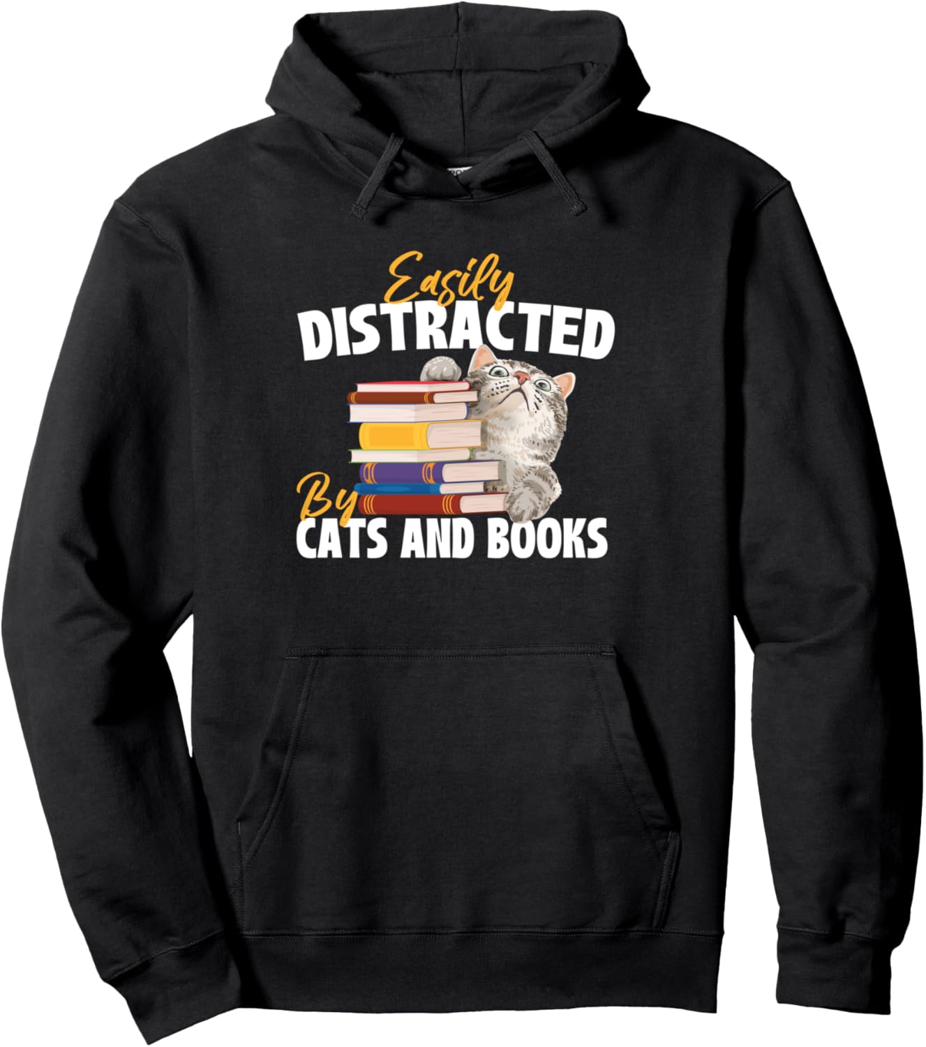 Easily Distracted By Cats And Books - Bookworm Pet Lover Pullover Hoodie