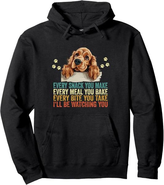Every Snack You Make English Cocker Spaniel Dog Dad Mom Pullover Hoodie