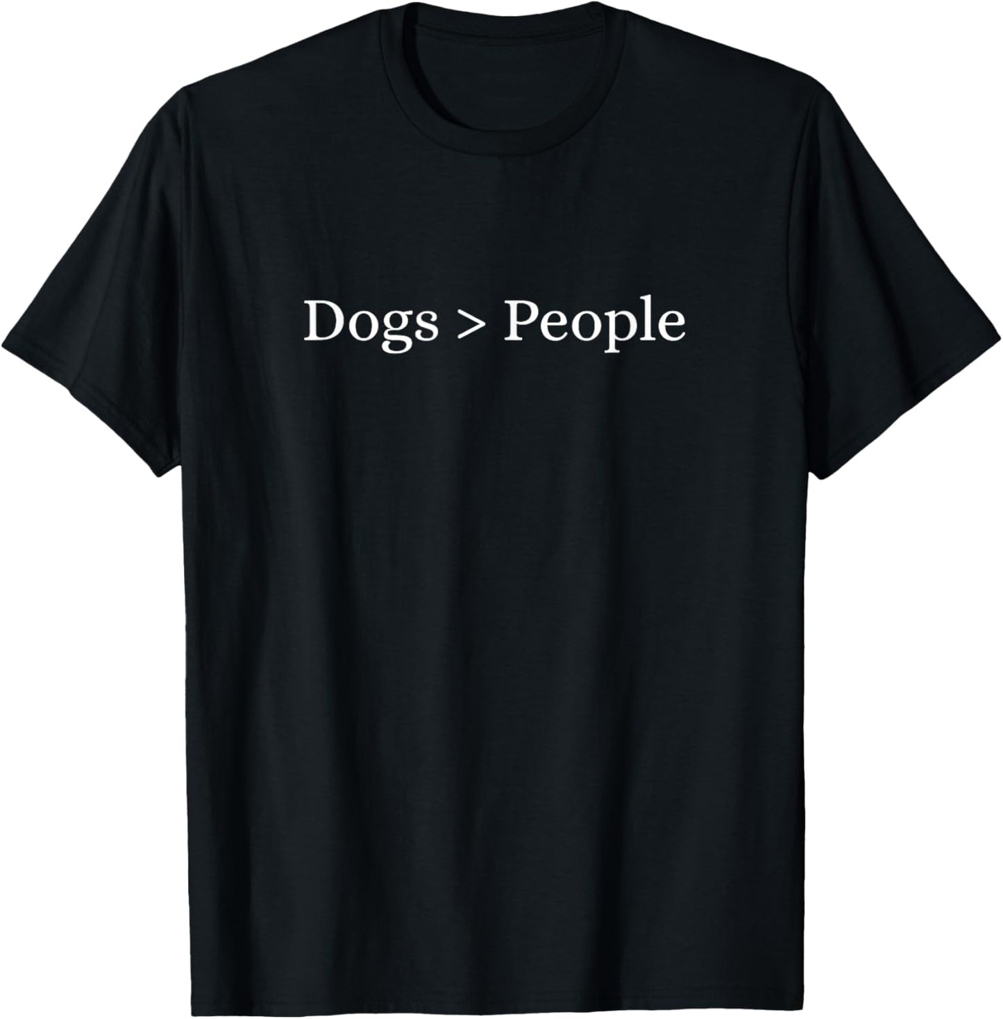 Dogs Are Better Than People T-Shirt
