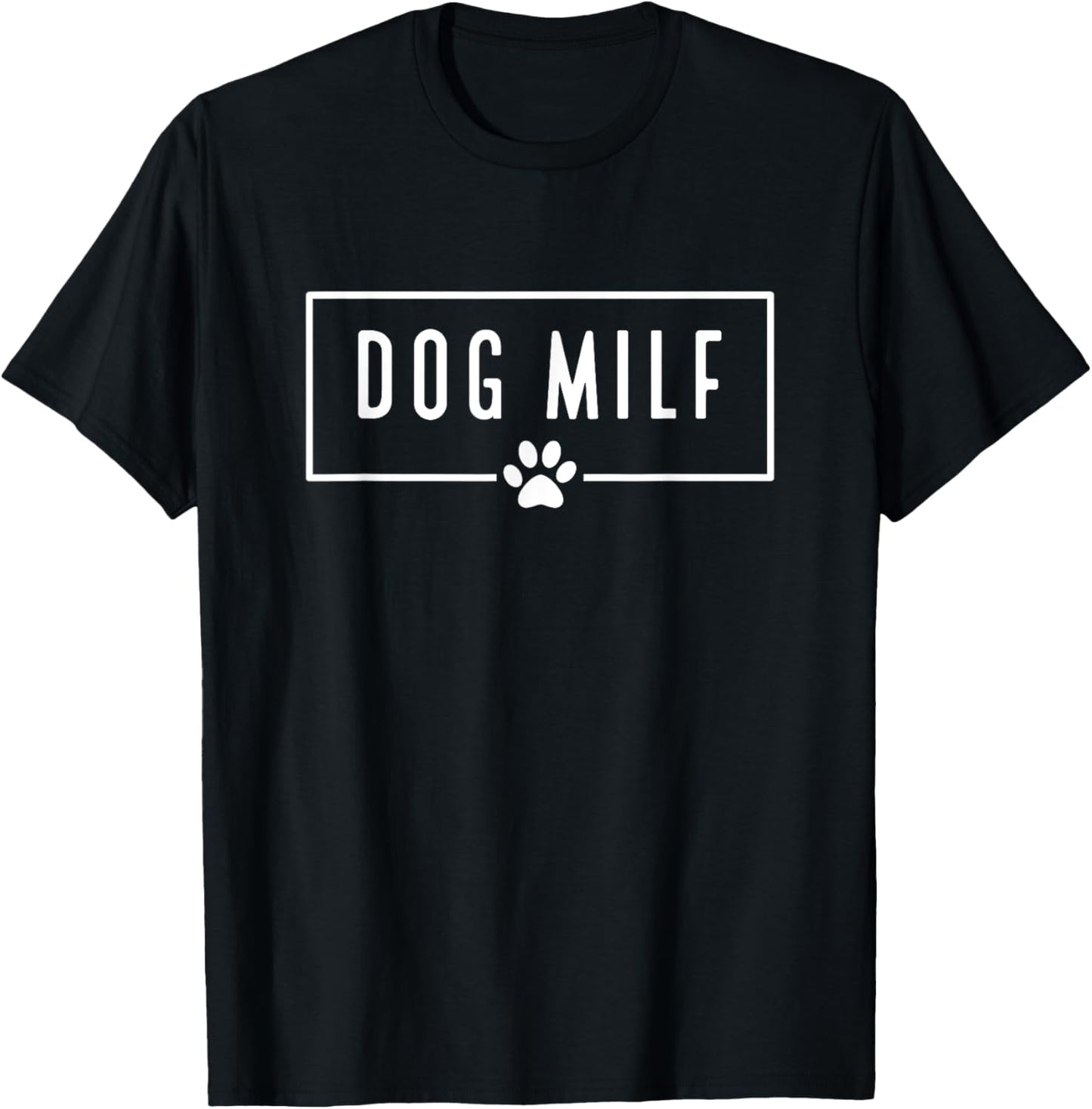 DOG MILF Funny Dog Mom Men Women T-Shirt