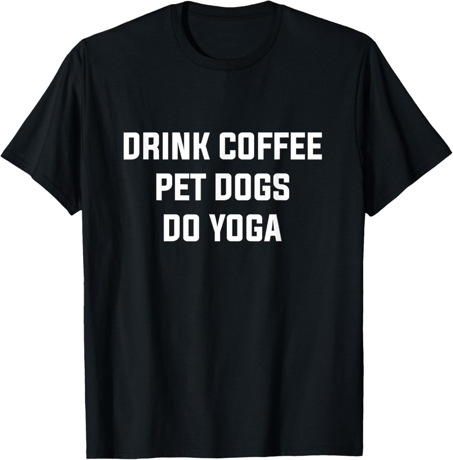 Drink Coffe Pet Dogs Do Yoga Women's Yoga Coffee Dog Lover T-Shirt