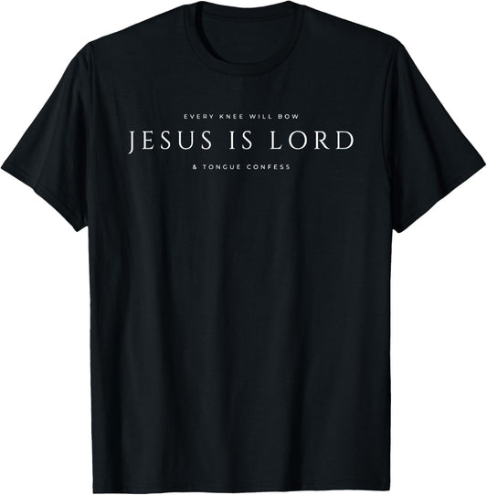 every knee will bow jesus is lord & tongue confess christian T-Shirt