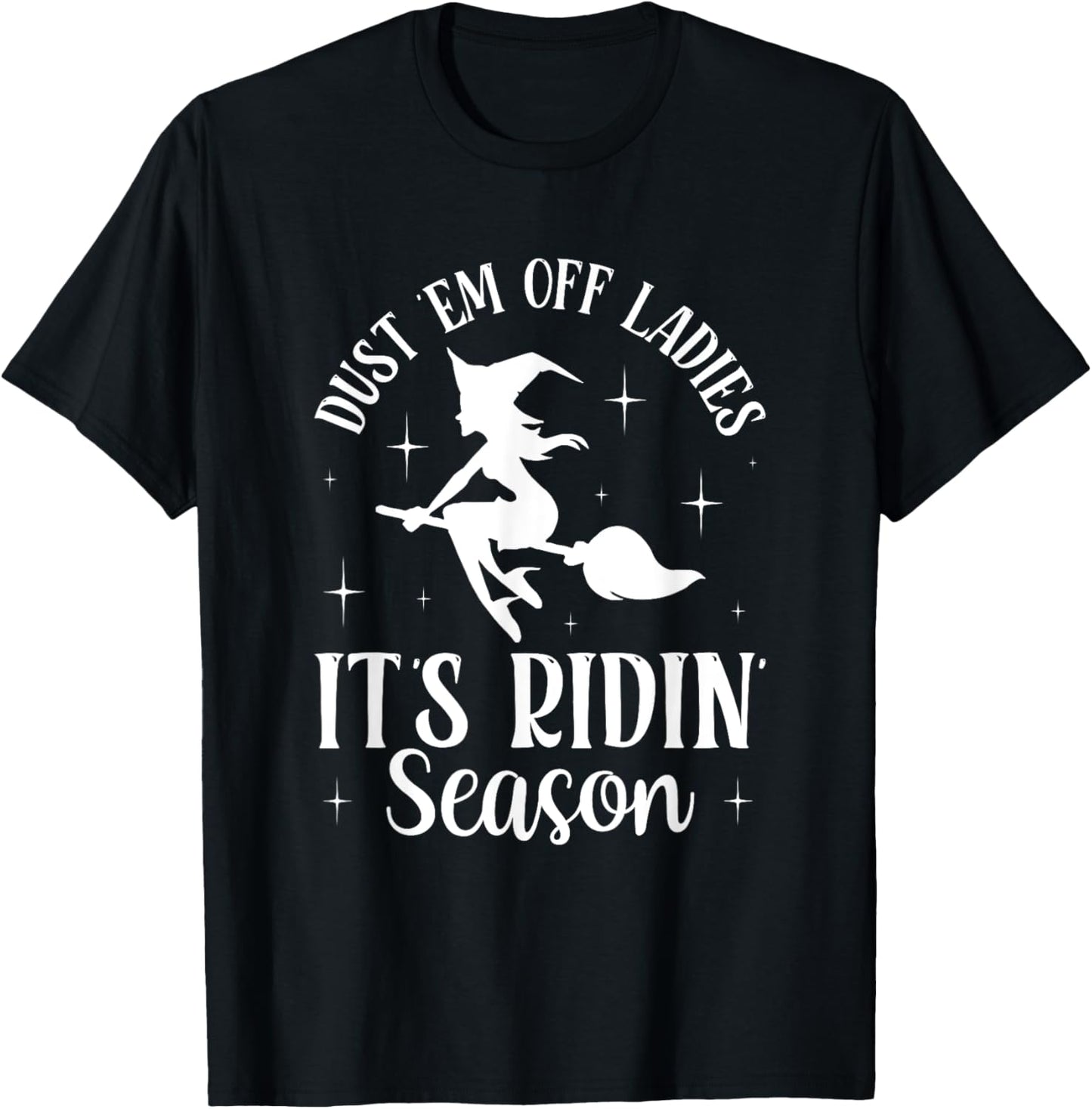 Dust 'em Off Ladies It's Ridin' Season T-Shirt