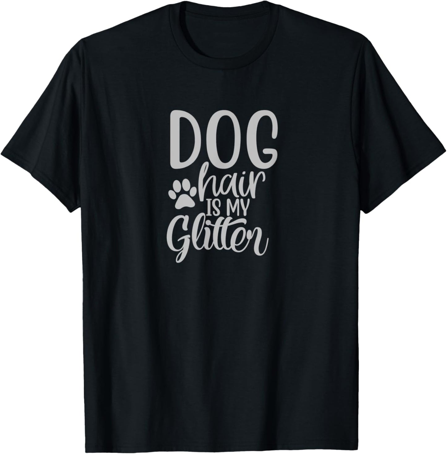 Dog Lovers Gift Dog Hair is my Glitter Funny Mom Dad T-Shirt