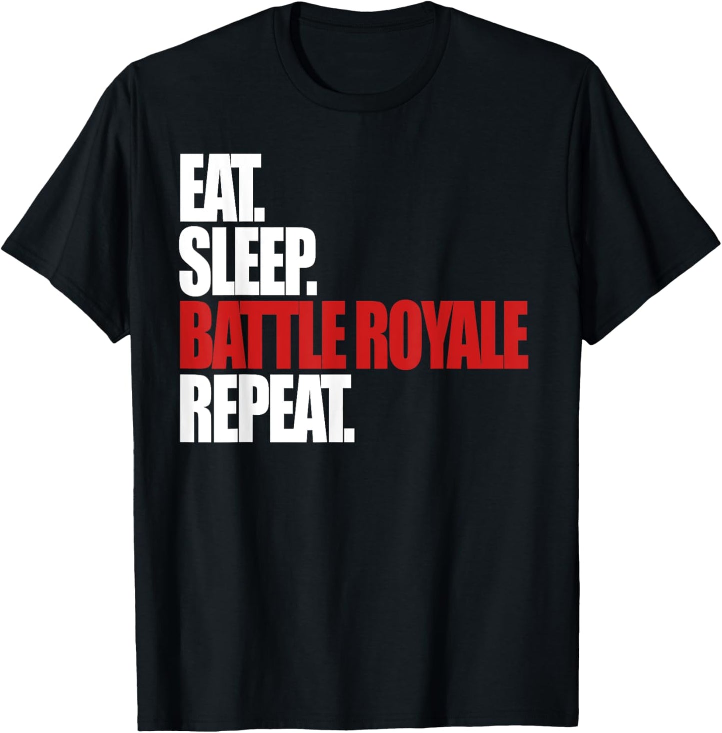 Eat Sleep Battle Royale Repeat Funny Gamer T-Shirt T-Shirt
