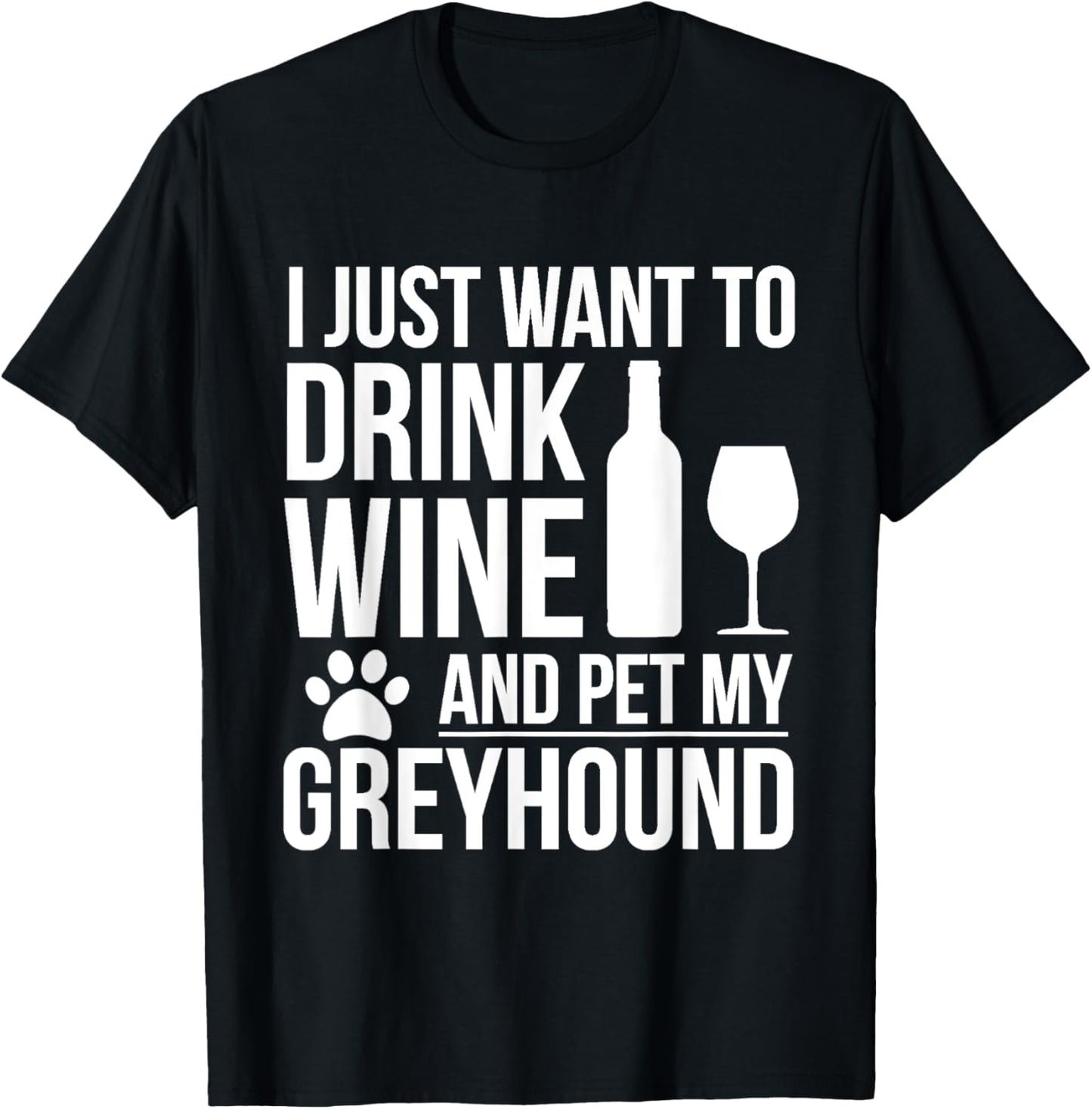 Drink Wine Pet my Greyhound Dog owner Dog Lover Pets T-Shirt