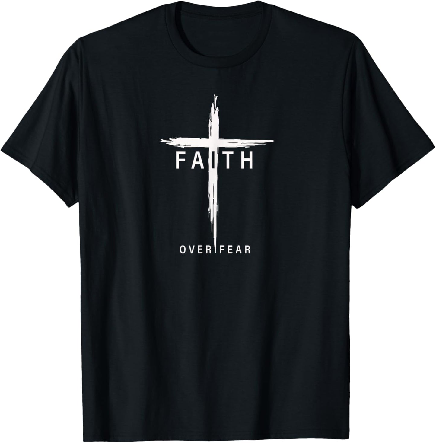 Faith Fear Christian Cross Jesus Christ Men Women Christians T-Shirt