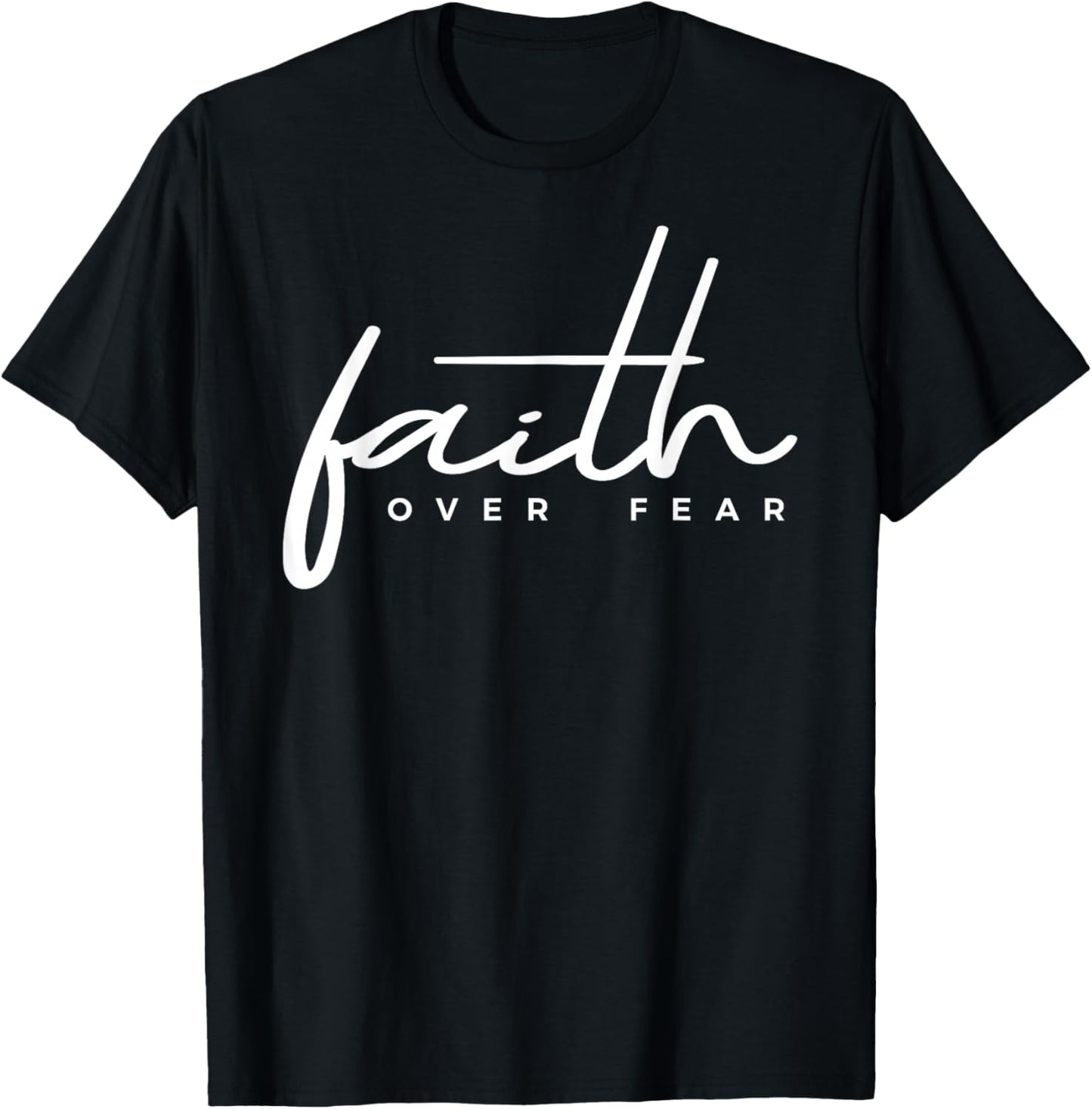 Faith Over Fear Christian T-Shirt