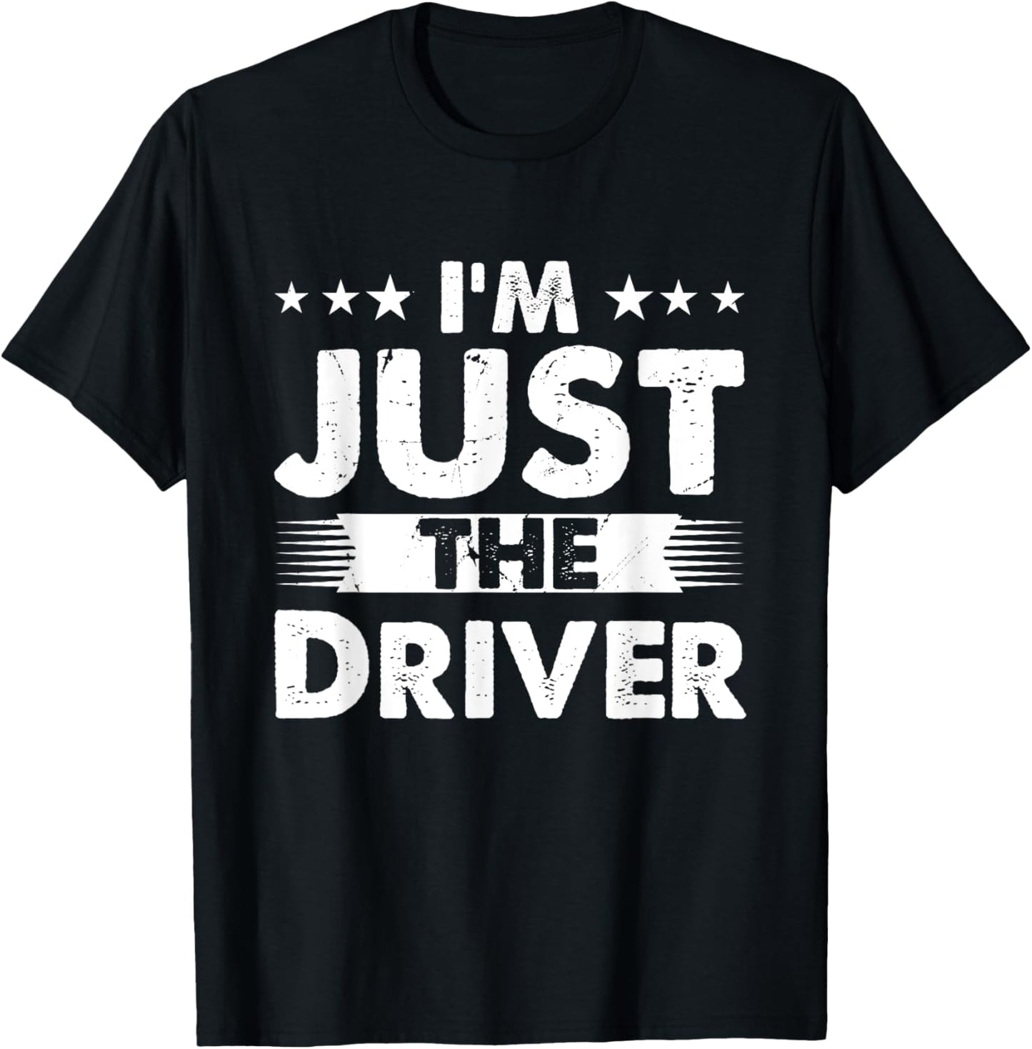 Driver Profession I'm Just The Driver T-Shirt