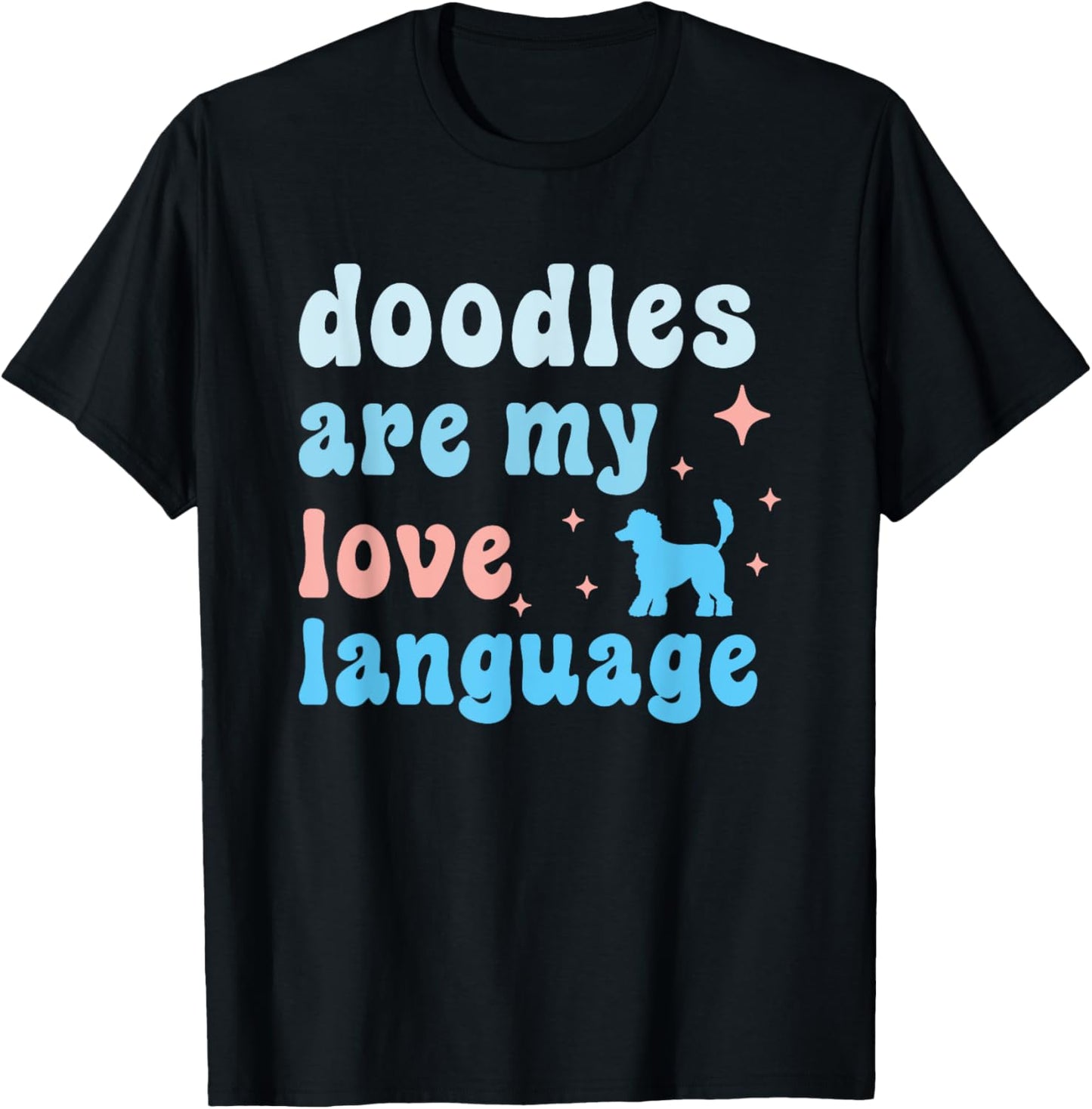 Doodles are My Love Language Golden Doodle Dog Mom T-Shirt for Men Women