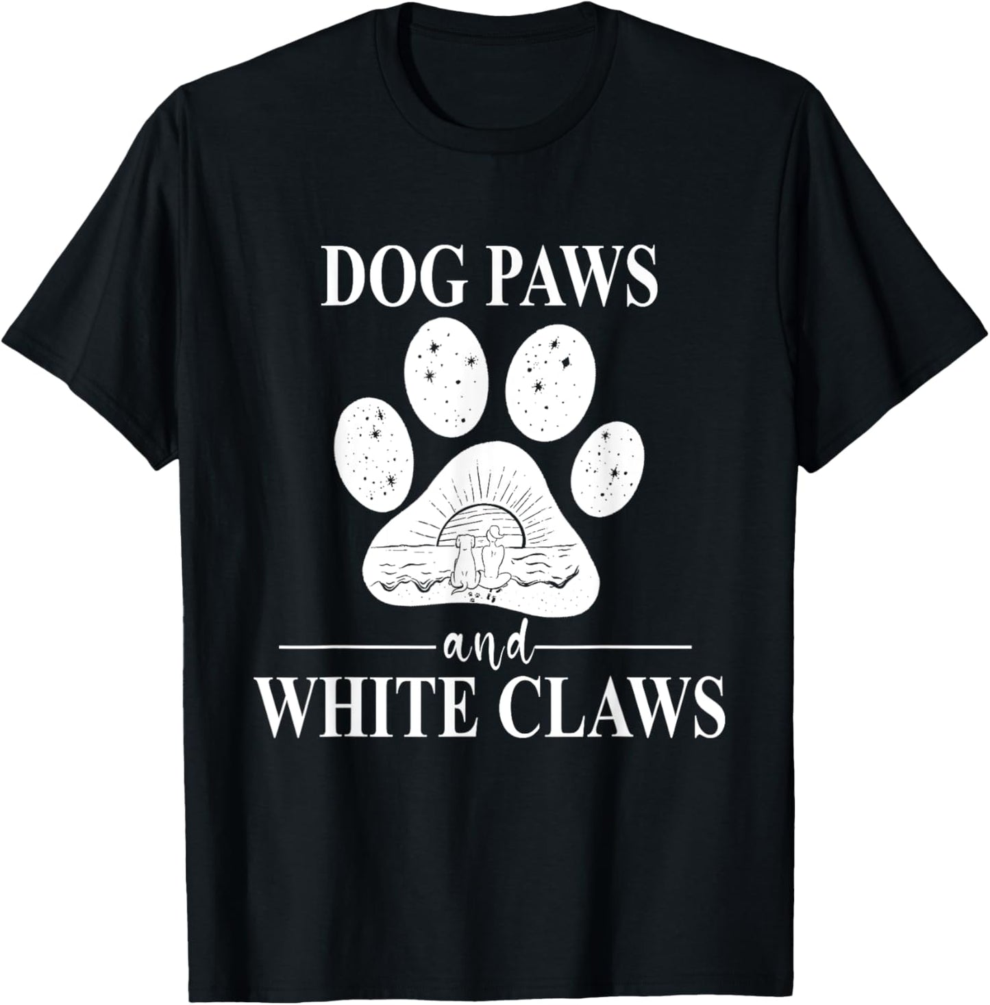 Dog Paws and White Claws - Dog Paw Mom T-Shirt