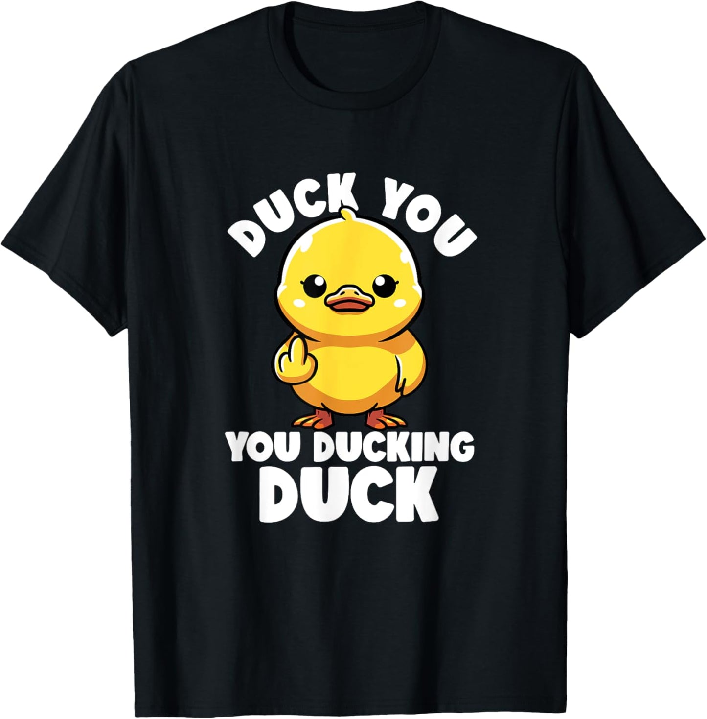 Duck You You Ducking Duck I Love Duck Lover Rude Rubber Duck T-Shirt
