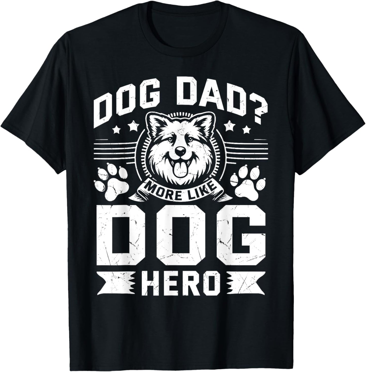 Dog Dad more like Dog Hero Dog Dad T-Shirt for Men Women