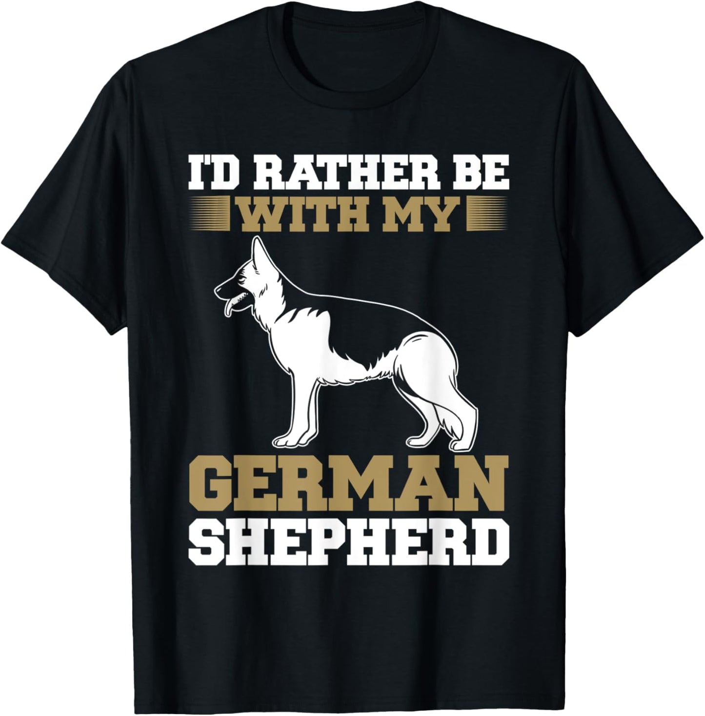Dog Lover Funny I'd Rather Be With My German Shepherd T-Shirt