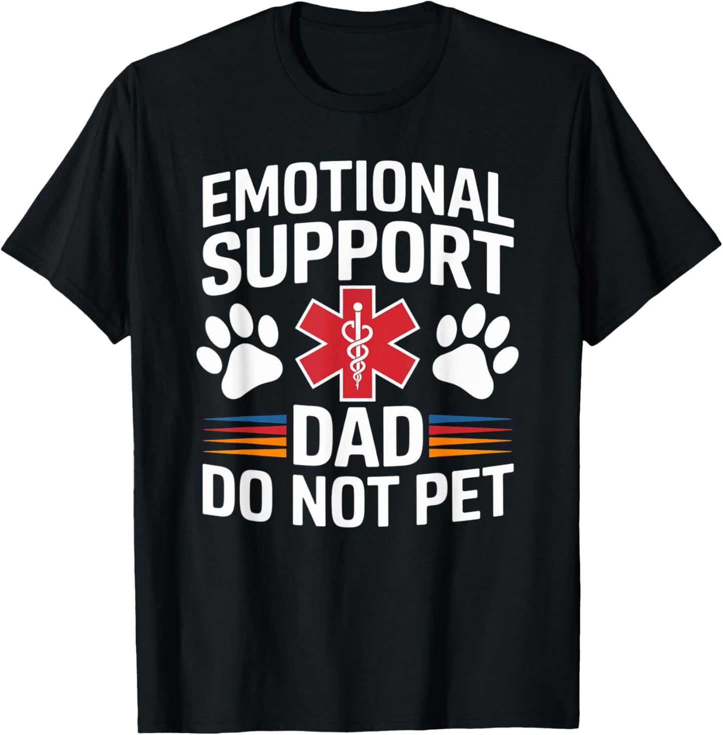Emotional Support Dad Do Not Pet Funny Caring Father's Day T-Shirt