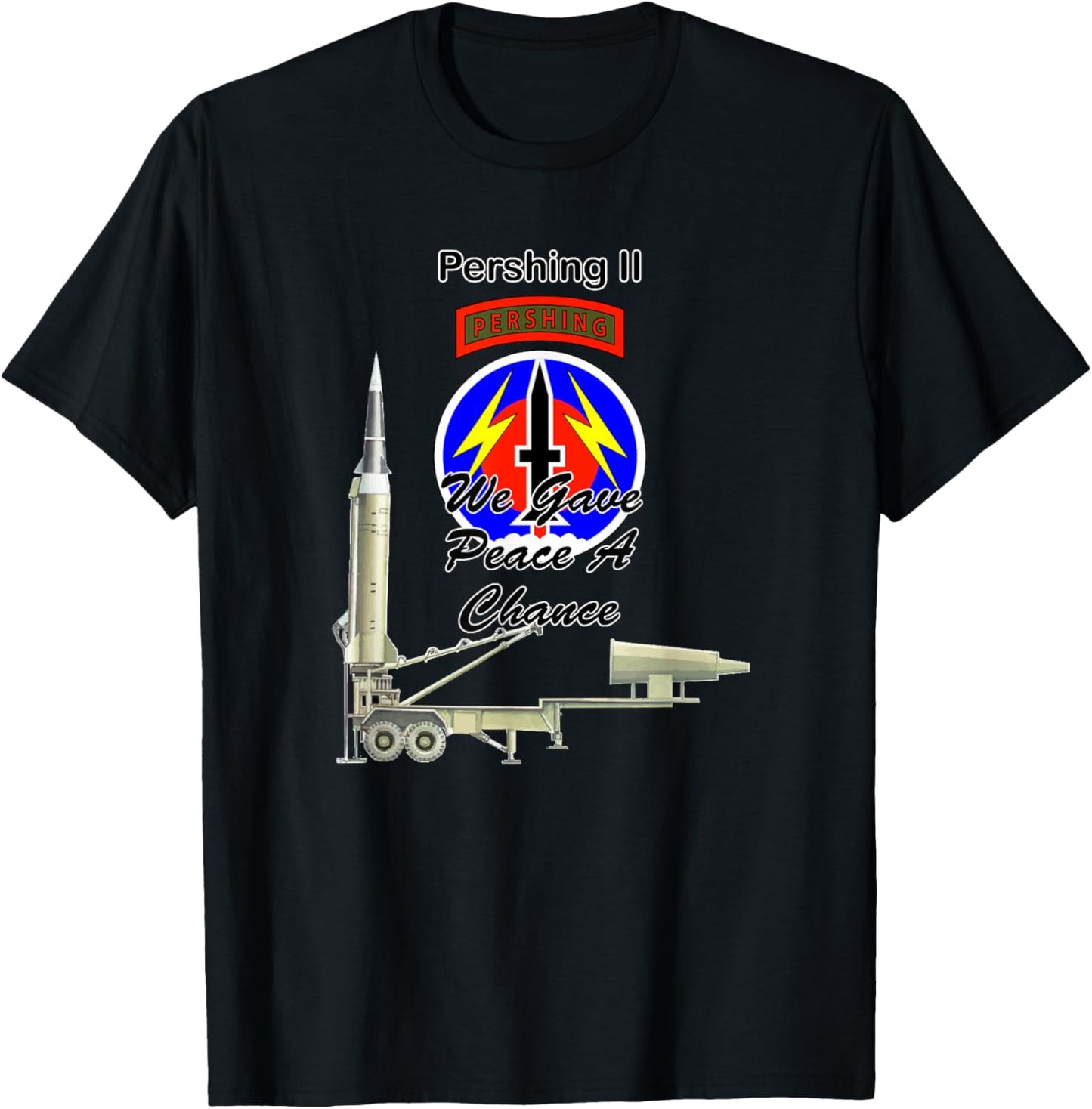 56th FA Pershing II We Gave Peace a Chance on front design T-Shirt