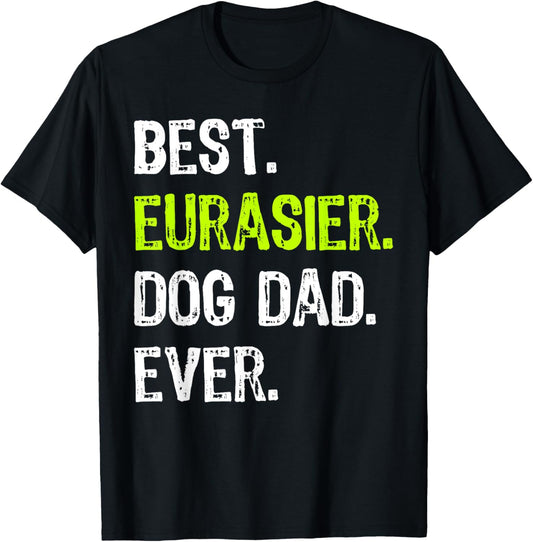 Eurasier Dog Dad Fathers Day Dog Lovers T-Shirt
